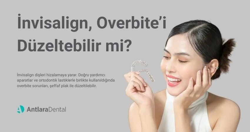 İnvisalign Overbite’ı Düzeltebilir mi? Overbite Nedir? - Antalya İnvisalign Overbite’ı Düzeltebilir mi? Overbite Nedir? Antlara