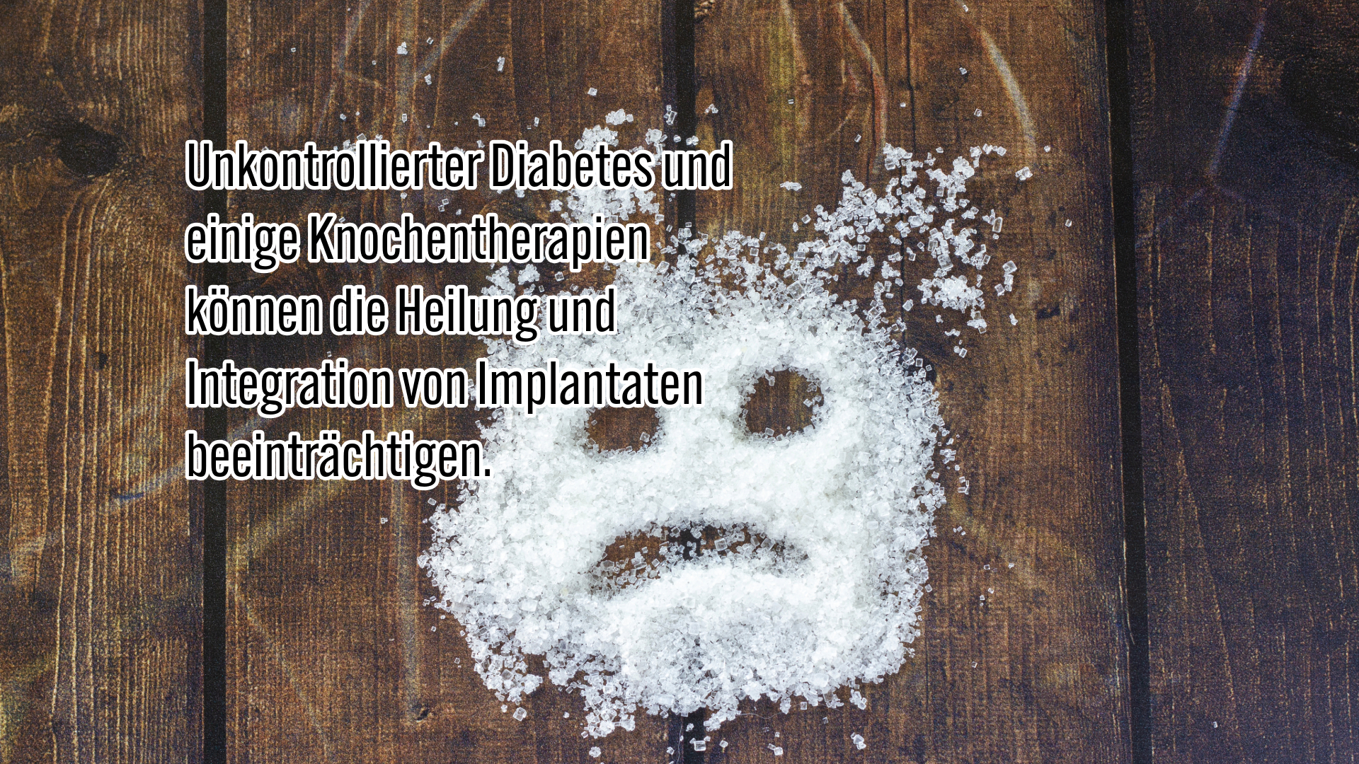 Unkontrollierter Diabetes oder bestimmte Knochenwachstumsmedikamente Unkontrollierter Diabetes oder bestimmte Knochenwachstumsmedikamente