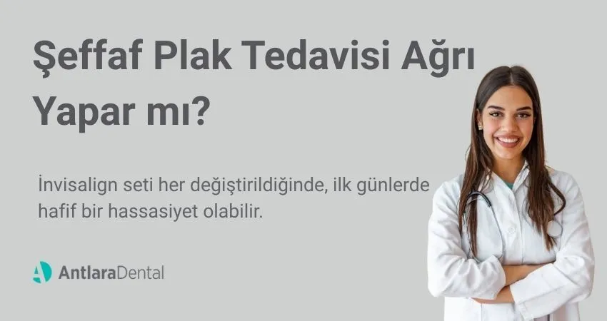 İnvisalign Tedavisi Ağrı Yapar mı? Şeffaf Plak Ağrısı Kaç Günde Geçer? 